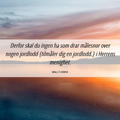 Picture 06 - Mika 2:5 NORSK - Derfor skal du ingen ha som drar målesnor over - Bible Verse Picture
