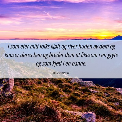 Picture 06 - Mika 3:3 NORSK - I som eter mitt folks kjøtt og river huden av - Bible Verse Picture