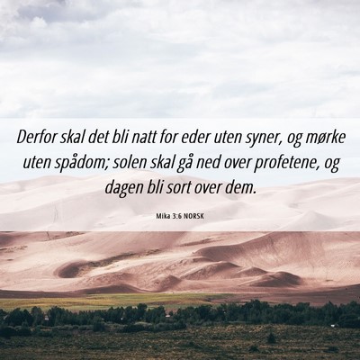 Picture 06 - Mika 3:6 NORSK - Derfor skal det bli natt for eder uten syner, og - Bible Verse Picture