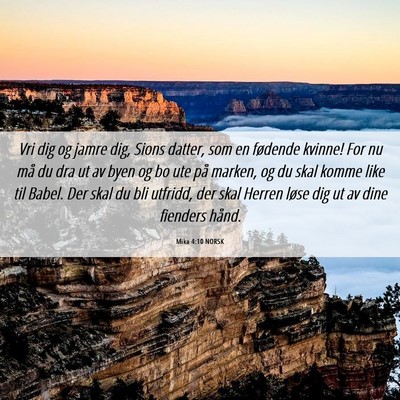 Picture 06 - Mika 4:10 NORSK - Vri dig og jamre dig, Sions datter, som en - Bible Verse Picture