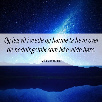 Picture 06 - Mika 5:15 NORSK - Og jeg vil i vrede og harme ta hevn over de - Bible Verse Picture