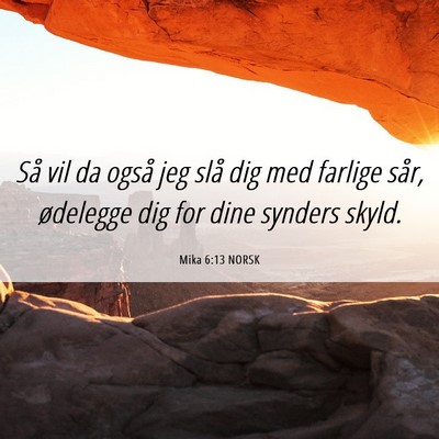 Picture 06 - Mika 6:13 NORSK - Så vil da også jeg slå dig med farlige sår, - Bible Verse Picture