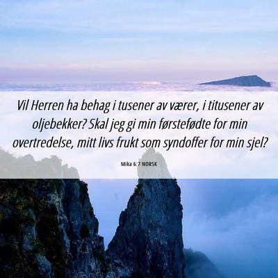 Picture 06 - Mika 6:7 NORSK - Vil Herren ha behag i tusener av værer, i - Bible Verse Picture
