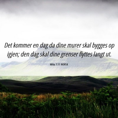 Picture 06 - Mika 7:11 NORSK - Det kommer en dag da dine murer skal bygges op - Bible Verse Picture