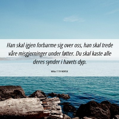Picture 06 - Mika 7:19 NORSK - Han skal igjen forbarme sig over oss, han skal - Bible Verse Picture