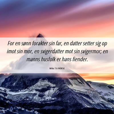 Picture 06 - Mika 7:6 NORSK - For en sønn forakter sin far, en datter setter - Bible Verse Picture