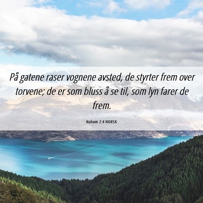 Picture 06 - Nahum 2:4 NORSK - På gatene raser vognene avsted, de styrter frem - Bible Verse Picture