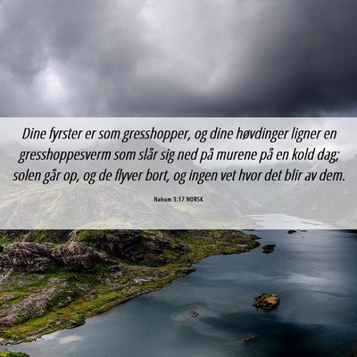 Picture 06 - Nahum 3:17 NORSK - Dine fyrster er som gresshopper, og dine - Bible Verse Picture
