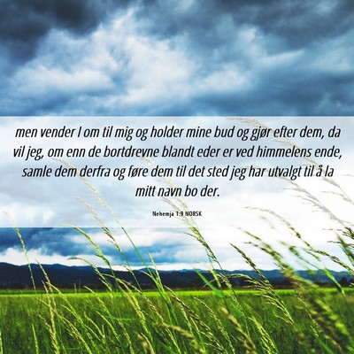 Picture 06 - Nehemja 1:9 NORSK - men vender I om til mig og holder mine bud og - Bible Verse Picture