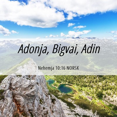 Picture 06 - Nehemja 10:16 NORSK - Adonja, Bigvai, - Bible Verse Picture