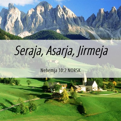 Picture 06 - Nehemja 10:2 NORSK - Seraja, Asarja, - Bible Verse Picture