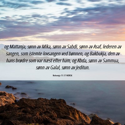 Picture 06 - Nehemja 11:17 NORSK - og Mattanja, sønn av Mika, sønn av Sabdi, sønn - Bible Verse Picture
