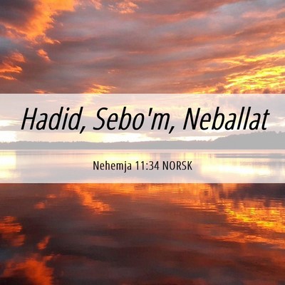 Picture 06 - Nehemja 11:34 NORSK - Hadid, Sebo'm, - Bible Verse Picture