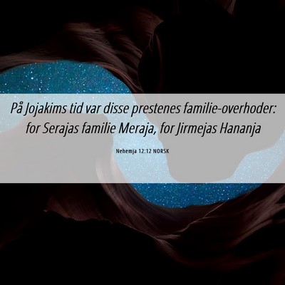 Picture 06 - Nehemja 12:12 NORSK - På Jojakims tid var disse prestenes - Bible Verse Picture