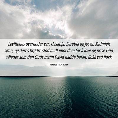 Picture 06 - Nehemja 12:24 NORSK - Levittenes overhoder var: Hasabja, Serebia og - Bible Verse Picture