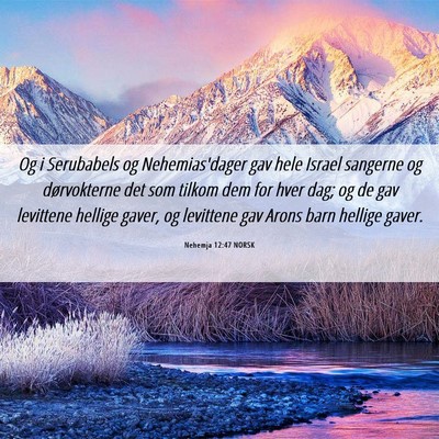 Picture 06 - Nehemja 12:47 NORSK - Og i Serubabels og Nehemias'dager gav hele Israel - Bible Verse Picture