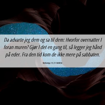 Picture 06 - Nehemja 13:21 NORSK - Da advarte jeg dem og sa til dem: Hvorfor - Bible Verse Picture