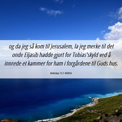 Picture 06 - Nehemja 13:7 NORSK - og da jeg så kom til Jerusalem, la jeg merke til - Bible Verse Picture