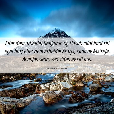 Picture 06 - Nehemja 3:23 NORSK - Efter dem arbeidet Benjamin og Hasub midt imot - Bible Verse Picture