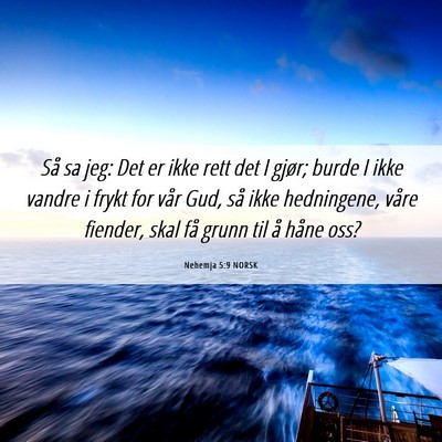 Picture 06 - Nehemja 5:9 NORSK - Så sa jeg: Det er ikke rett det I gjør; burde I - Bible Verse Picture