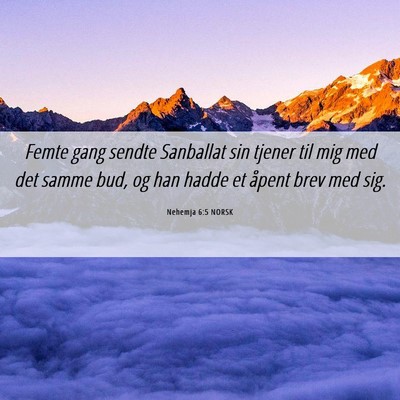 Picture 06 - Nehemja 6:5 NORSK - Femte gang sendte Sanballat sin tjener til mig - Bible Verse Picture