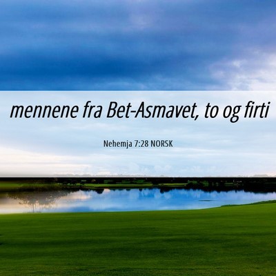 Picture 06 - Nehemja 7:28 NORSK - mennene fra Bet-Asmavet, to og - Bible Verse Picture