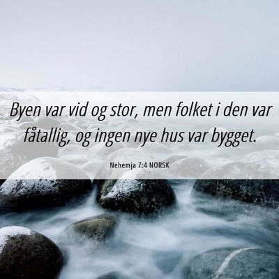 Picture 06 - Nehemja 7:4 NORSK - Byen var vid og stor, men folket i den var - Bible Verse Picture