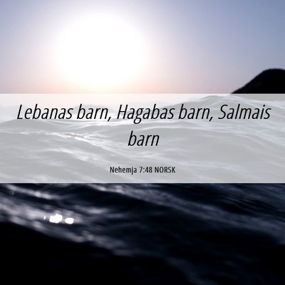 Picture 06 - Nehemja 7:48 NORSK - Lebanas barn, Hagabas barn, Salmais - Bible Verse Picture