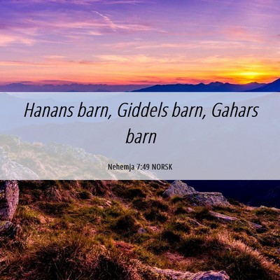 Picture 06 - Nehemja 7:49 NORSK - Hanans barn, Giddels barn, Gahars - Bible Verse Picture