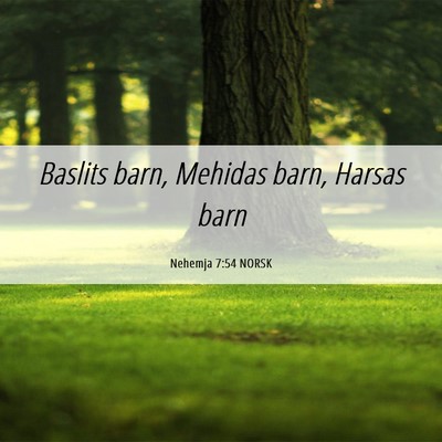 Picture 06 - Nehemja 7:54 NORSK - Baslits barn, Mehidas barn, Harsas - Bible Verse Picture
