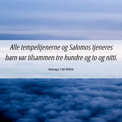 Picture 06 - Nehemja 7:60 NORSK - Alle tempeltjenerne og Salomos tjeneres barn var - Bible Verse Picture