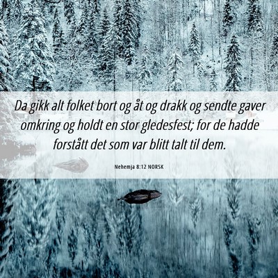 Picture 06 - Nehemja 8:12 NORSK - Da gikk alt folket bort og åt og drakk og sendte - Bible Verse Picture