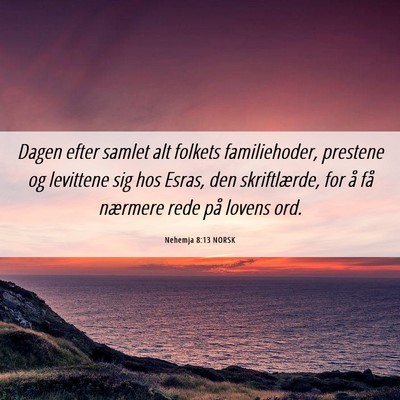 Picture 06 - Nehemja 8:13 NORSK - Dagen efter samlet alt folkets familiehoder, - Bible Verse Picture
