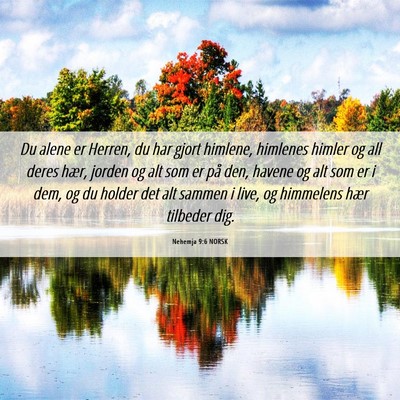 Picture 06 - Nehemja 9:6 NORSK - Du alene er Herren, du har gjort himlene, - Bible Verse Picture