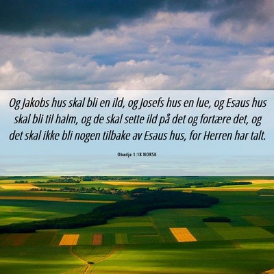 Picture 06 - Obadja 1:18 NORSK - Og Jakobs hus skal bli en ild, og Josefs hus en - Bible Verse Picture