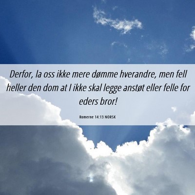 Picture 06 - Romerne 14:13 NORSK - Derfor, la oss ikke mere dømme hverandre, men - Bible Verse Picture