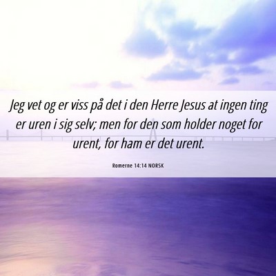 Picture 06 - Romerne 14:14 NORSK - Jeg vet og er viss på det i den Herre Jesus at - Bible Verse Picture