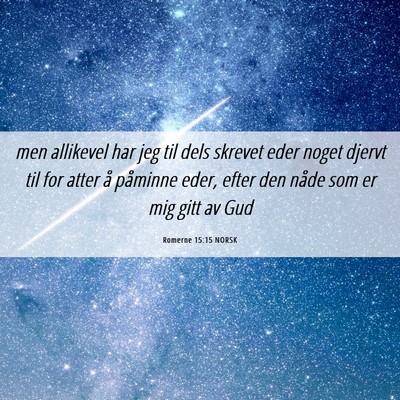 Picture 06 - Romerne 15:15 NORSK - men allikevel har jeg til dels skrevet eder noget - Bible Verse Picture