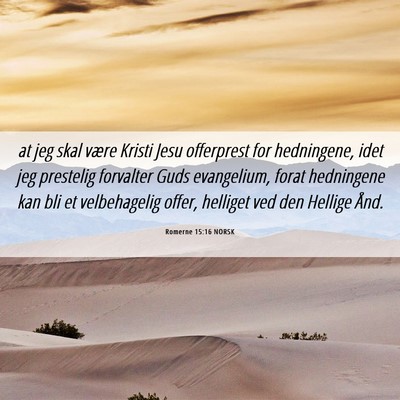 Picture 06 - Romerne 15:16 NORSK - at jeg skal være Kristi Jesu offerprest for - Bible Verse Picture