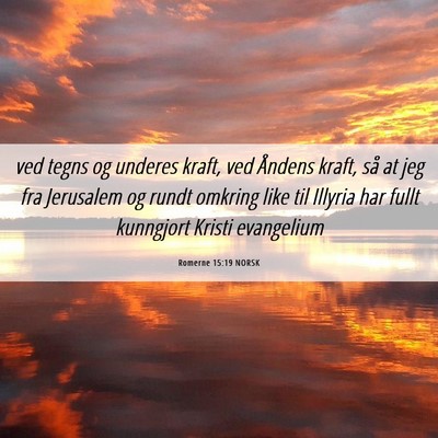 Picture 06 - Romerne 15:19 NORSK - ved tegns og underes kraft, ved Åndens kraft, - Bible Verse Picture