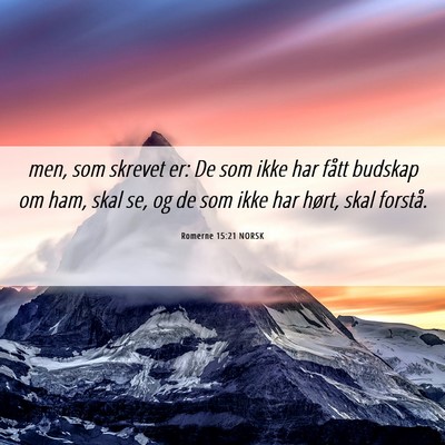 Picture 06 - Romerne 15:21 NORSK - men, som skrevet er: De som ikke har fått - Bible Verse Picture