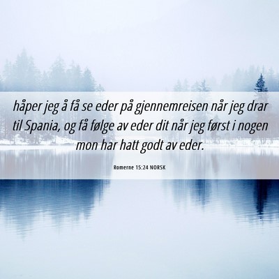 Picture 06 - Romerne 15:24 NORSK - håper jeg å få se eder på gjennemreisen når - Bible Verse Picture