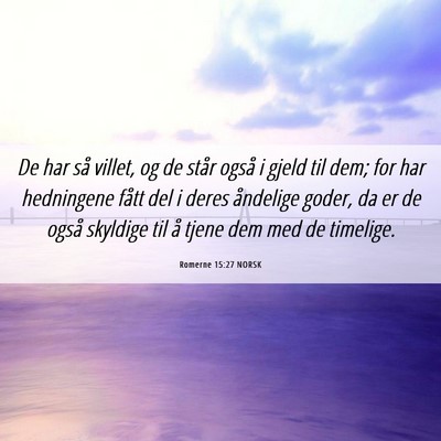 Picture 06 - Romerne 15:27 NORSK - De har så villet, og de står også i gjeld til - Bible Verse Picture