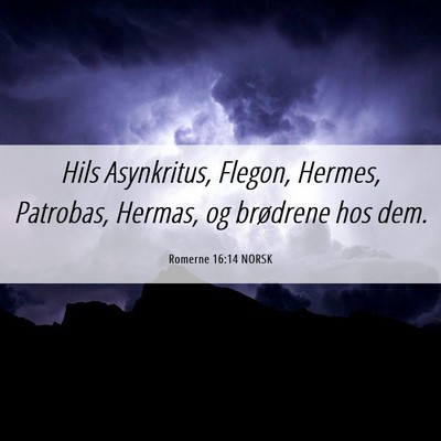 Picture 06 - Romerne 16:14 NORSK - Hils Asynkritus, Flegon, Hermes, Patrobas, - Bible Verse Picture
