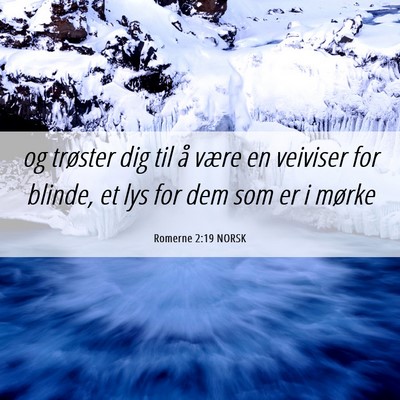 Picture 06 - Romerne 2:19 NORSK - og trøster dig til å være en veiviser for - Bible Verse Picture