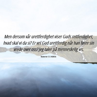 Picture 06 - Romerne 3:5 NORSK - Men dersom vår urettferdighet viser Guds - Bible Verse Picture