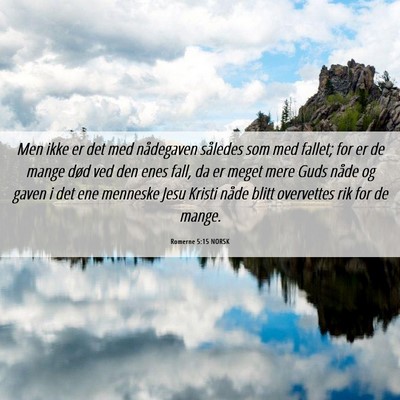 Picture 06 - Romerne 5:15 NORSK - Men ikke er det med nådegaven således som med - Bible Verse Picture