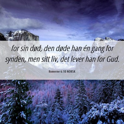 Picture 06 - Romerne 6:10 NORSK - for sin død, den døde han én gang for synden, - Bible Verse Picture