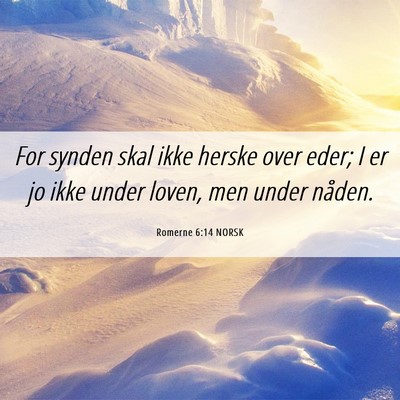 Picture 06 - Romerne 6:14 NORSK - For synden skal ikke herske over eder; I er jo - Bible Verse Picture