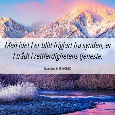 Picture 06 - Romerne 6:18 NORSK - Men idet I er blitt frigjort fra synden, er I - Bible Verse Picture